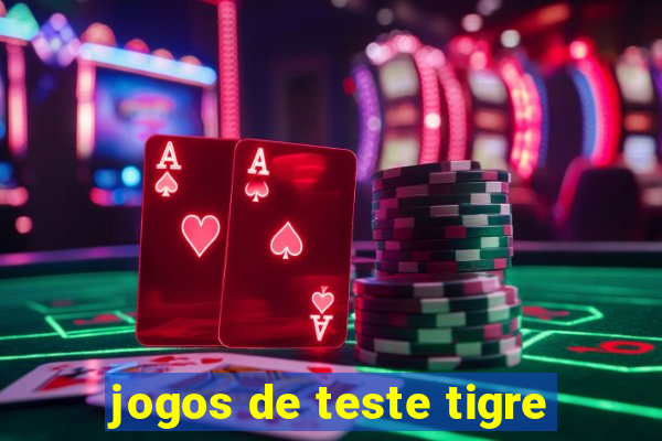 jogos de teste tigre